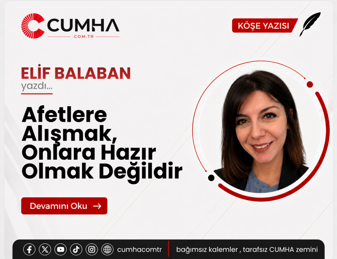 Afetlere Alışmak, Onlara Hazır Olmak Değildir
