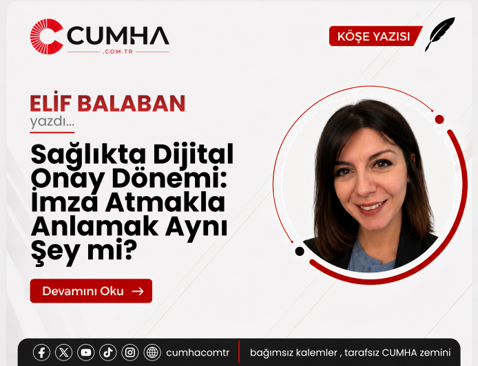 Sağlıkta Dijital Onay Dönemi: İmza Atmakla Anlamak Aynı Şey mi?