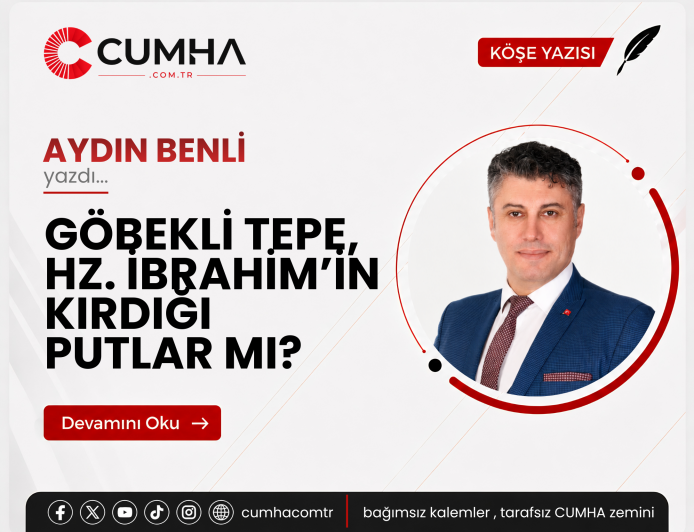 GÖBEKLİ TEPE, HZ. İBRAHİM’İN KIRDIĞI PUTLAR MI?
