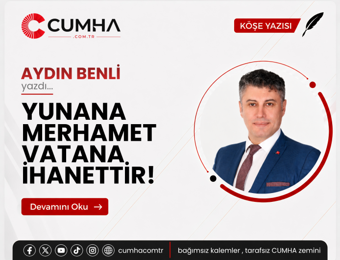 YUNANA MERHAMET VATANA İHANETTİR!