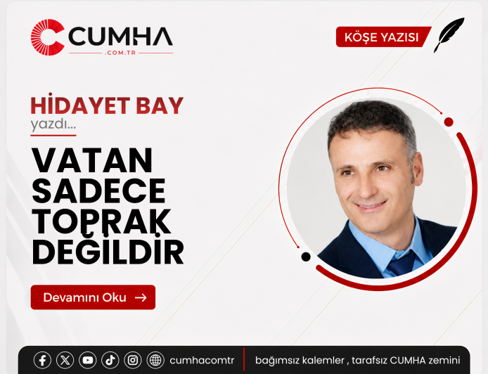VATAN SADECE TOPRAK DEĞİLDİR