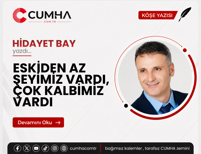 ESKİDEN AZ ŞEYİMİZ VARDI, ÇOK KALBİMİZ VARDI