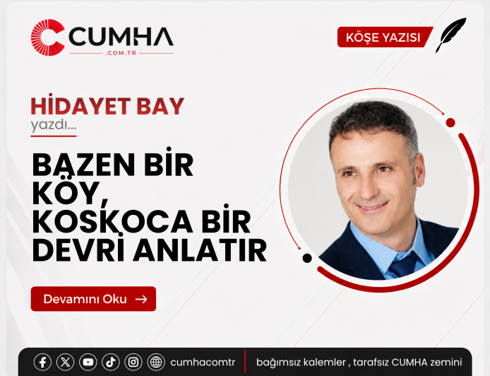 BAZEN BİR KÖY, KOSKOCA BİR DEVRİ ANLATIR