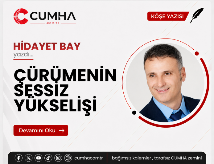ÇÜRÜMENİN SESSİZ YÜKSELİŞİ