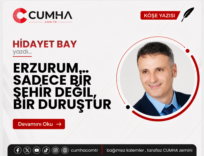 ERZURUM… SADECE BİR ŞEHİR DEĞİL, BİR DURUŞTUR