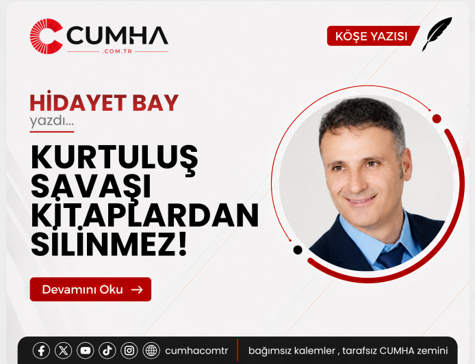 KURTULUŞ SAVAŞI KİTAPLARDAN SİLİNMEZ!
