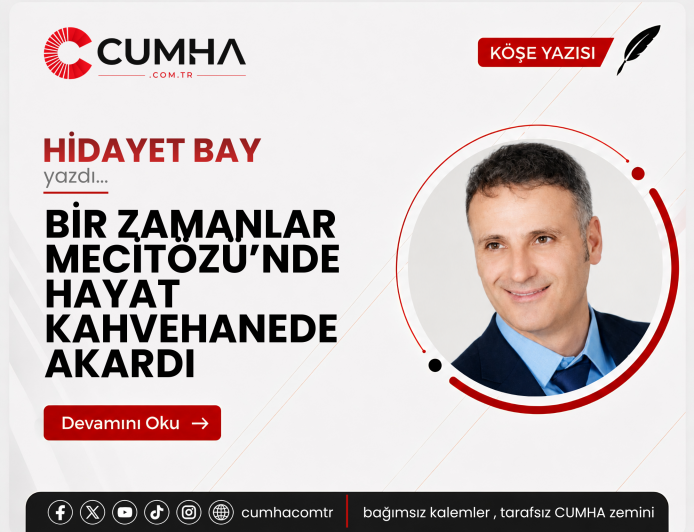 BİR ZAMANLAR MECİTÖZÜ’NDE HAYAT KAHVEHANEDE AKARDI