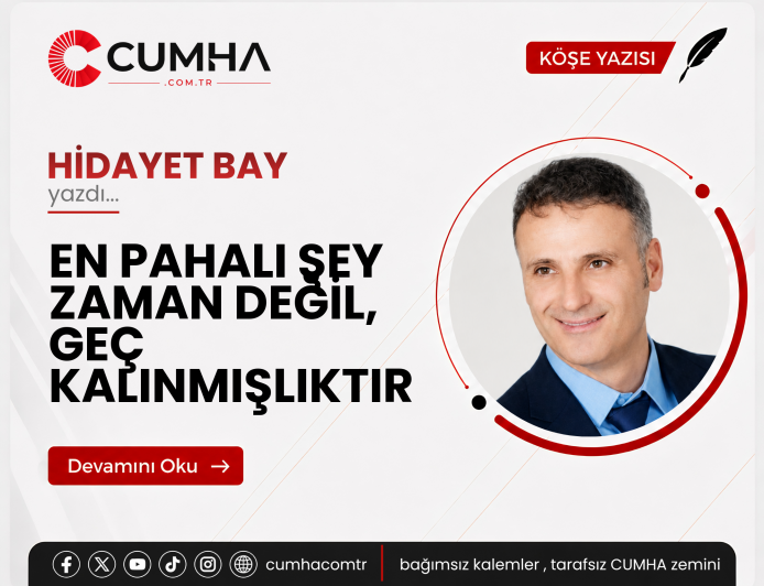 EN PAHALI ŞEY ZAMAN DEĞİL, GEÇ KALINMIŞLIKTIR