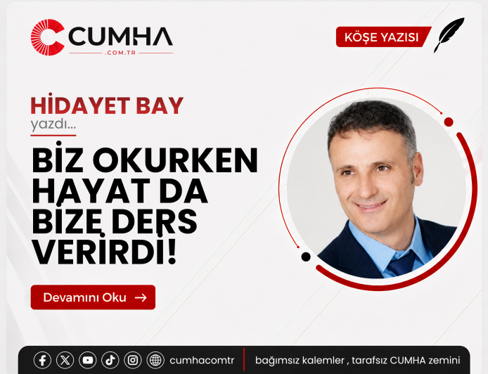 BİZ OKURKEN HAYAT DA BİZE DERS VERİRDİ!
