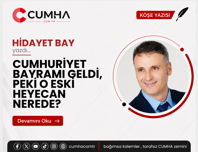 CUMHURİYET BAYRAMI GELDİ, PEKİ O ESKİ HEYECAN NEREDE?