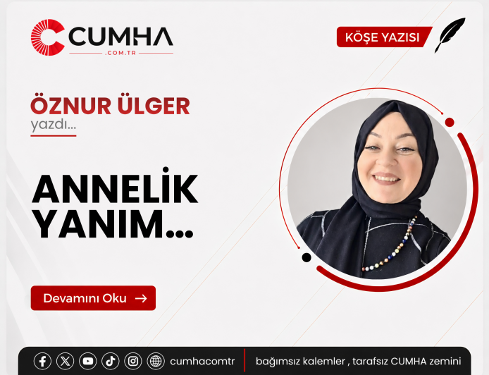 ANNELİK YANIM…