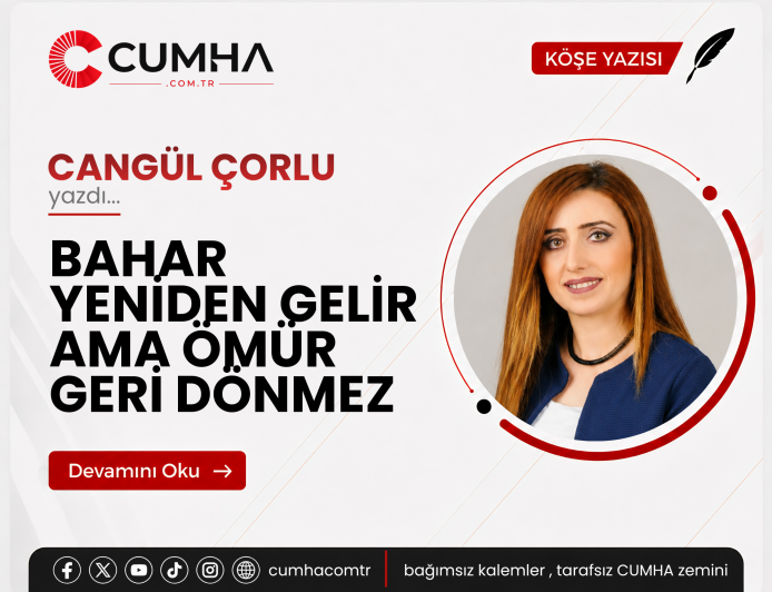 BAHAR YENİDEN GELİR AMA ÖMÜR GERİ DÖNMEZ