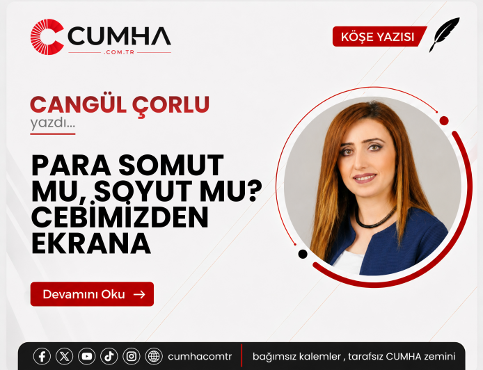 PARA SOMUT MU, SOYUT MU? CEBİMİZDEN EKRANA
