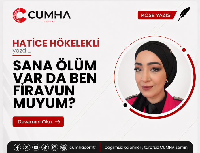 SANA ÖLÜM VAR DA BEN FİRAVUN MUYUM?