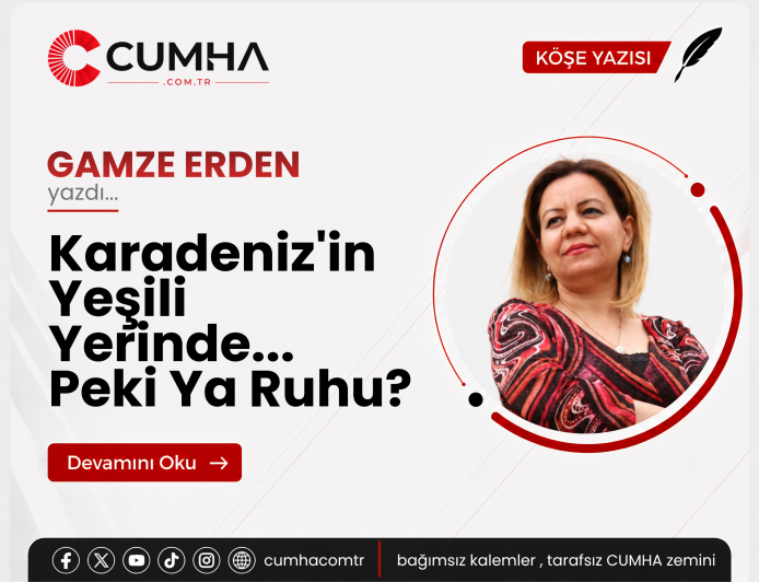 Karadeniz'in Yeşili Yerinde... Peki Ya Ruhu?