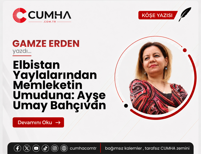 Elbistan Yaylalarından Memleketin Umuduna: Ayşe Umay Bahçıvan