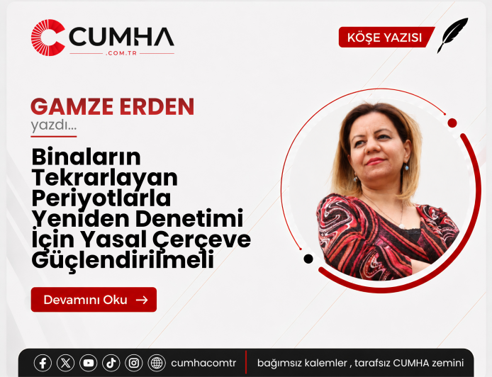 Binaların Tekrarlayan Periyotlarla Yeniden Denetimi İçin Yasal Çerçeve Güçlendirilmeli