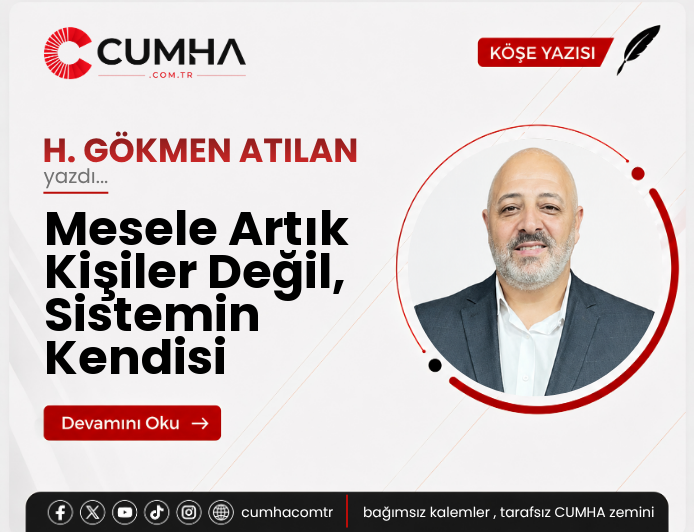 Mesele Artık Kişiler Değil, Sistemin Kendisi