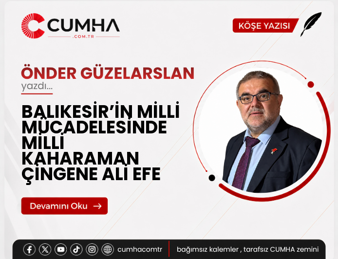 BALIKESİR’İN MİLLİ MÜCADELESİNDE MİLLİ KAHARAMAN ÇİNGENE ALİ EFE