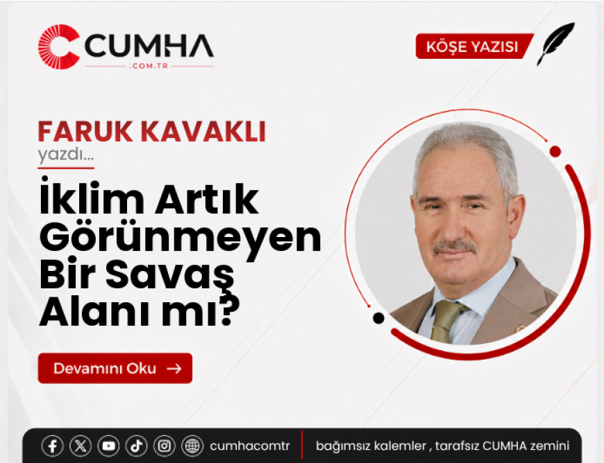 İklim Artık Görünmeyen Bir Savaş Alanı mı?