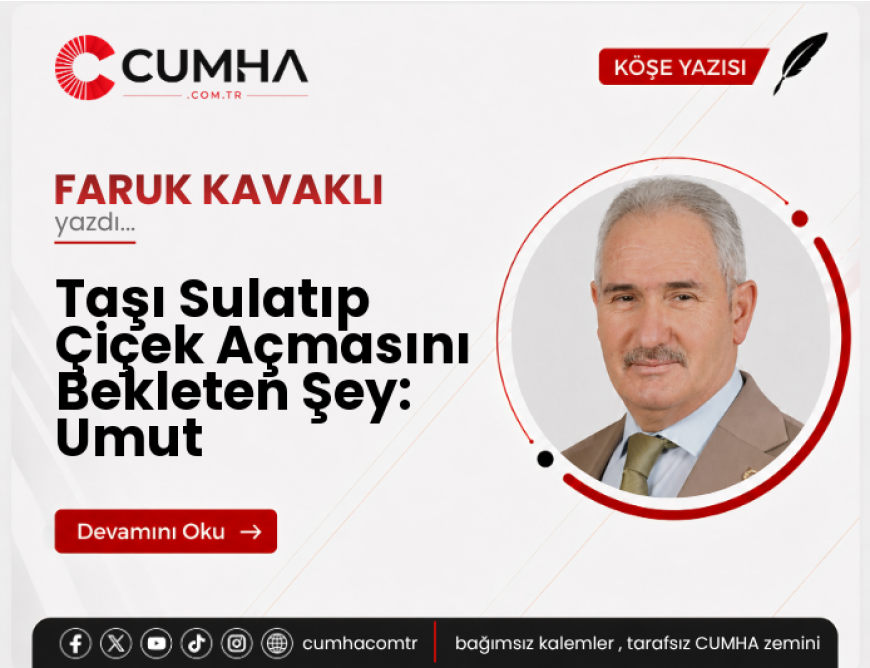 Taşı Sulatıp Çiçek Açmasını Bekleten Şey: Umut
