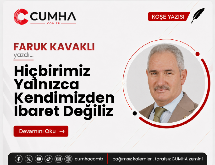 Hiçbirimiz Yalnızca Kendimizden İbaret Değiliz