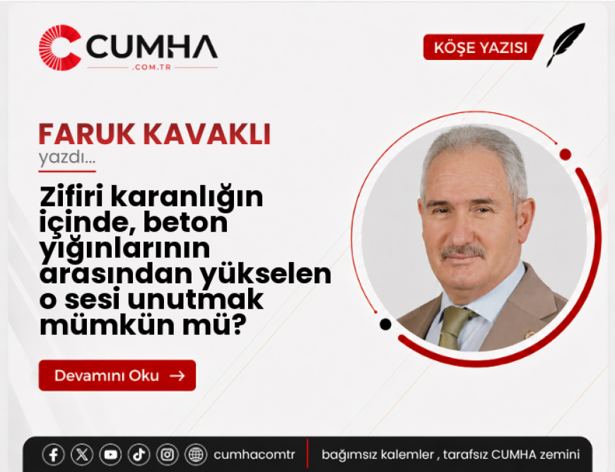 Zifiri karanlığın içinde, beton yığınlarının arasından yükselen o sesi unutmak mümkün mü?