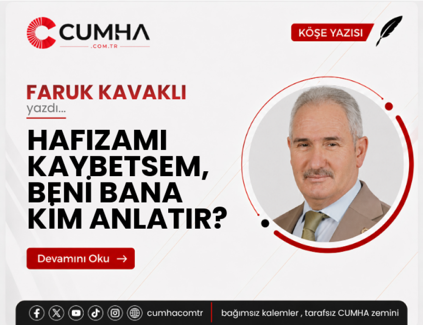 HAFIZAMI KAYBETSEM, BENİ BANA KİM ANLATIR?