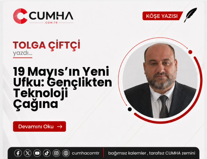 19 Mayıs’ın Yeni Ufku: Gençlikten Teknoloji Çağına