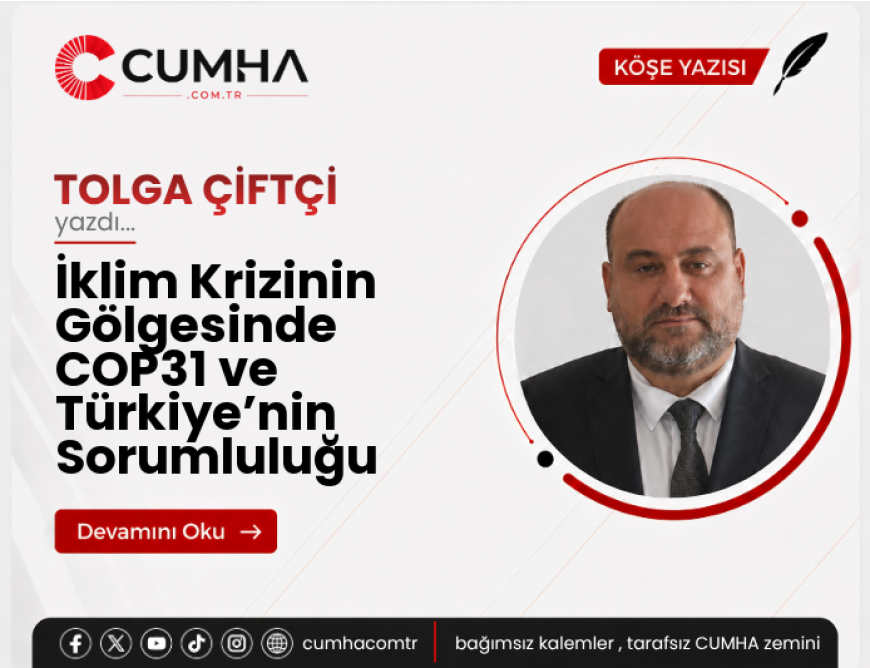 İklim Krizinin Gölgesinde COP31 ve Türkiye’nin Sorumluluğu
