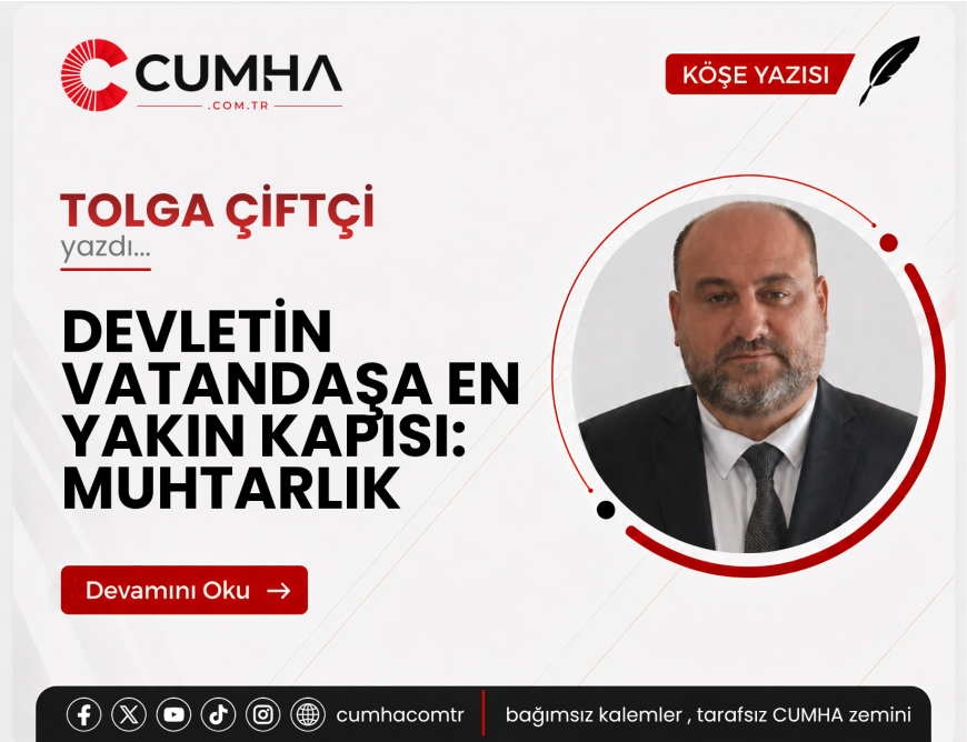 DEVLETİN VATANDAŞA EN YAKIN KAPISI: MUHTARLIK