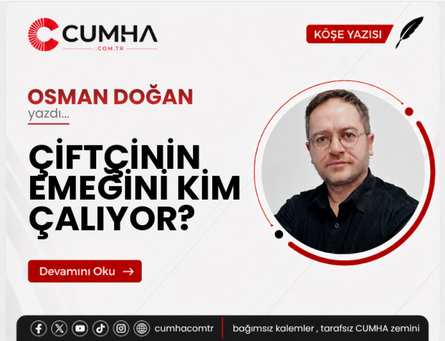ÇİFTÇİNİN EMEĞİNİ KİM ÇALIYOR?