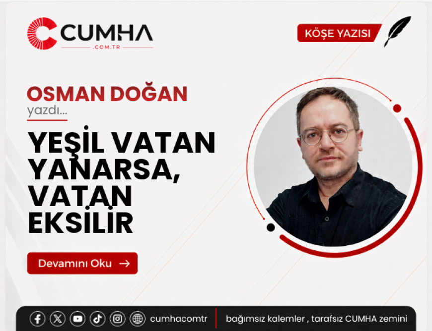 YEŞİL VATAN YANARSA, VATAN EKSİLİR