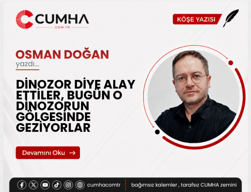 DİNOZOR DİYE ALAY ETTİLER, BUGÜN O DİNOZORUN GÖLGESİNDE GEZİYORLAR