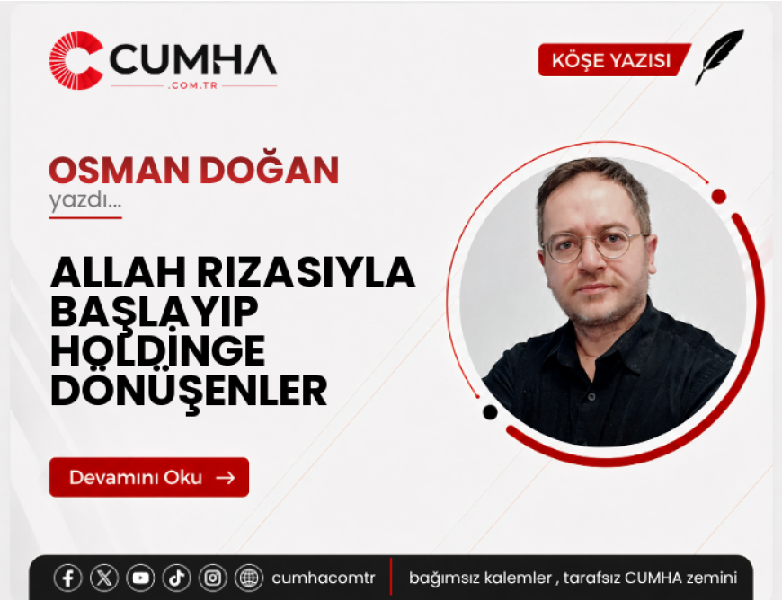 ALLAH RIZASIYLA BAŞLAYIP HOLDİNGE DÖNÜŞENLER