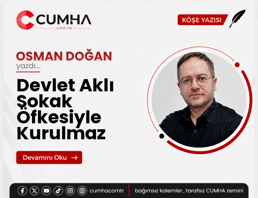Devlet Aklı Sokak Öfkesiyle Kurulmaz