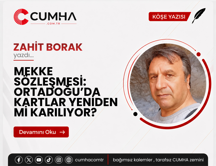 MEKKE SÖZLEŞMESİ: ORTADOĞU’DA KARTLAR YENİDEN Mİ KARILIYOR?