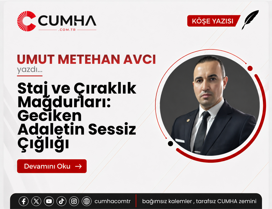 Staj ve Çıraklık Mağdurları: Geciken Adaletin Sessiz Çığlığı