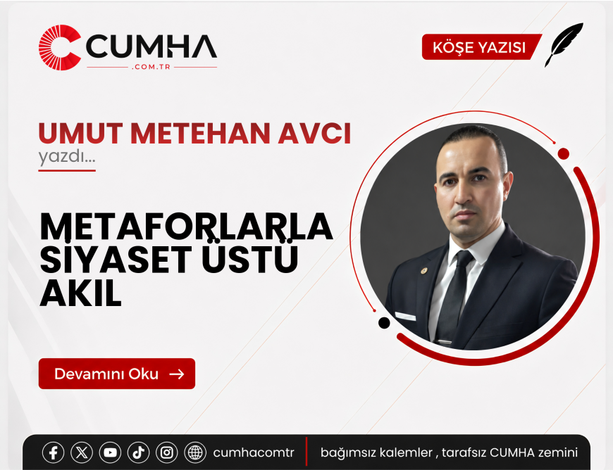 METAFORLARLA SİYASET ÜSTÜ AKIL