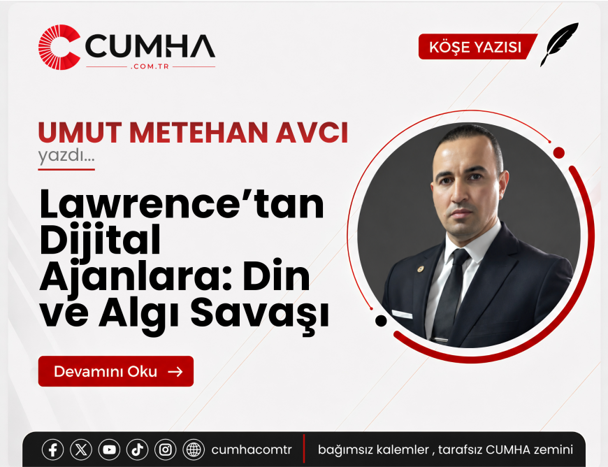 Lawrence’tan Dijital Ajanlara: Din ve Algı Savaşı