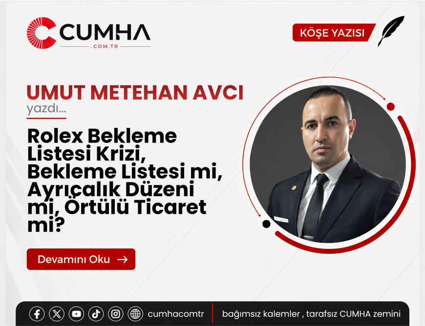 Rolex Bekleme Listesi Krizi, Bekleme Listesi mi, Ayrıcalık Düzeni mi, Örtülü Ticaret mi?