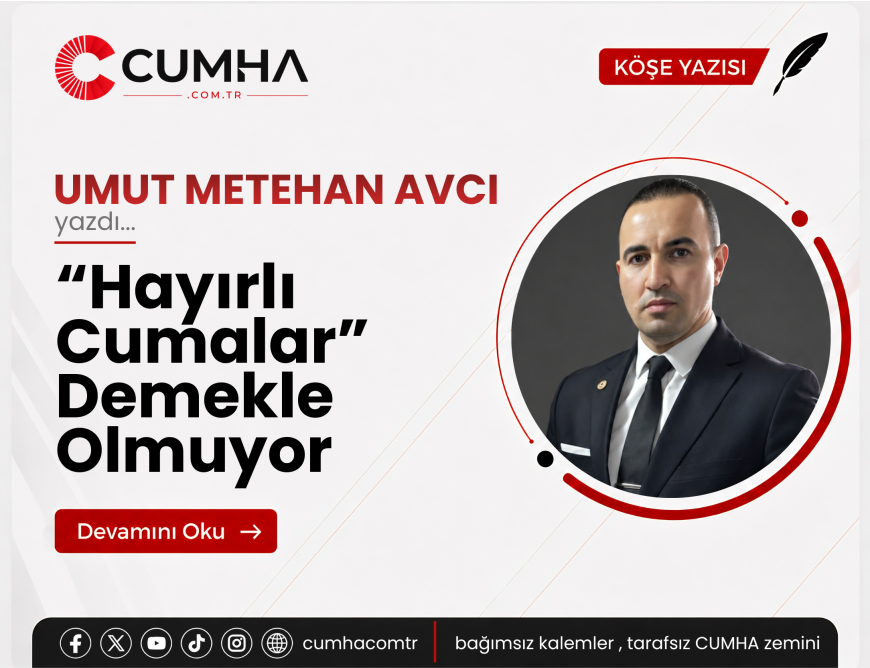 “Hayırlı Cumalar” Demekle Olmuyor