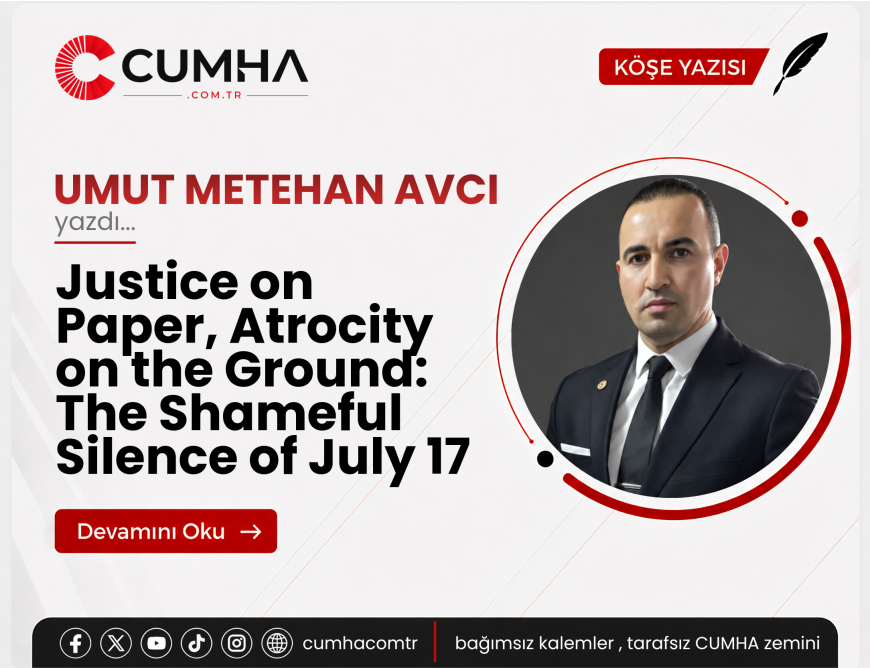 Justice on Paper, Atrocity on the Ground: The Shameful Silence of July 17