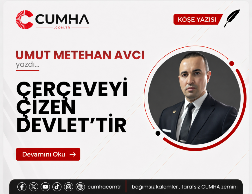 ÇERÇEVEYİ ÇİZEN DEVLET’TİR