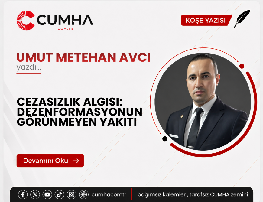 CEZASIZLIK ALGISI: DEZENFORMASYONUN GÖRÜNMEYEN YAKITI