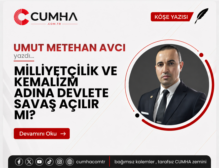 MİLLİYETÇİLİK VE KEMALİZM ADINA DEVLETE SAVAŞ AÇILIR MI?