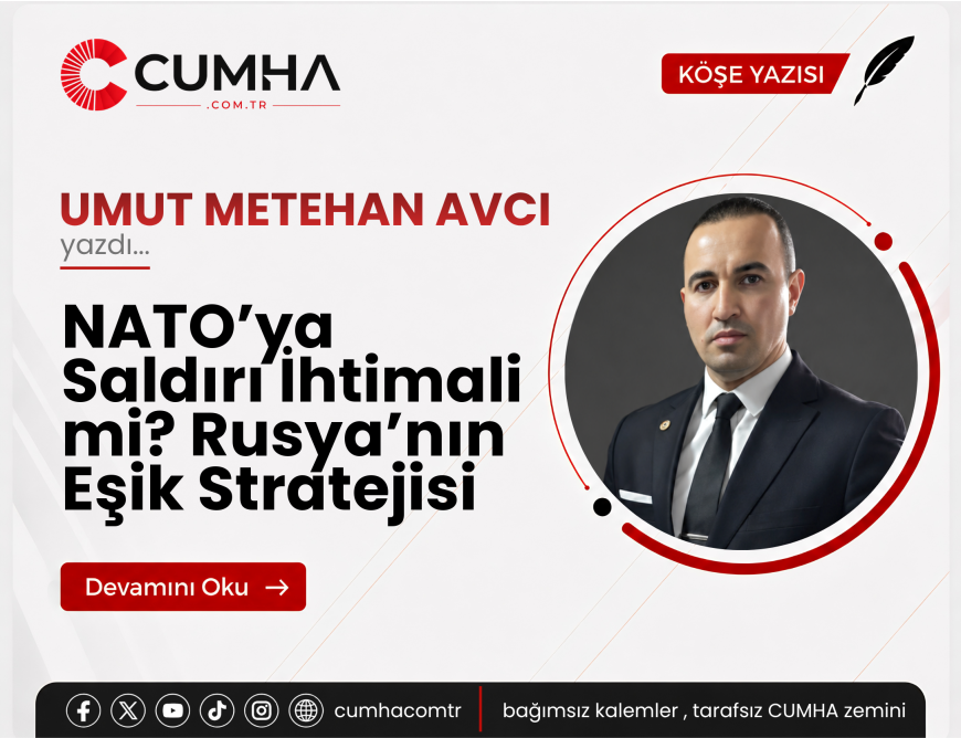 NATO’ya Saldırı İhtimali mi? Rusya’nın Eşik Stratejisi