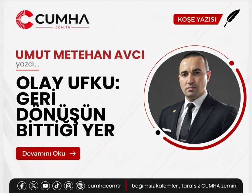 OLAY UFKU: GERİ DÖNÜŞÜN BİTTİĞİ YER