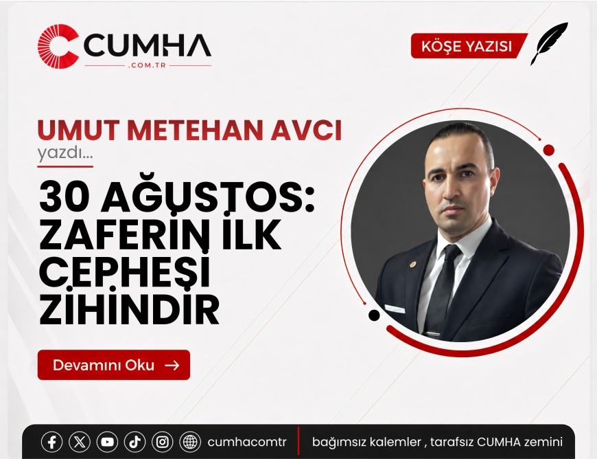 30 AĞUSTOS: ZAFERİN İLK CEPHESİ ZİHİNDİR