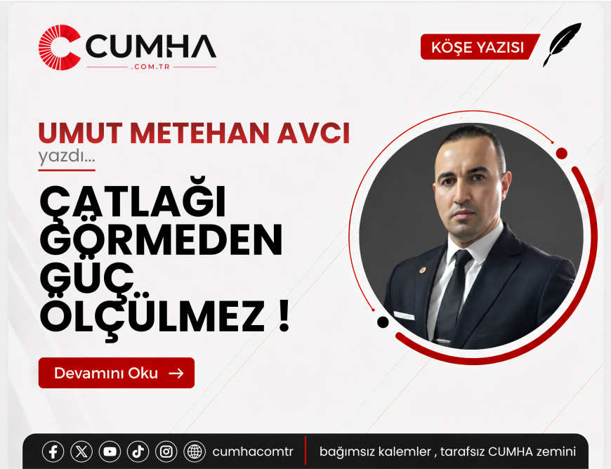 ÇATLAĞI GÖRMEDEN GÜÇ ÖLÇÜLMEZ !